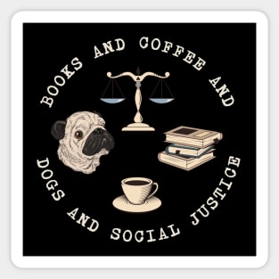 Books And Coffee And Dogs And Social Justice Sticker